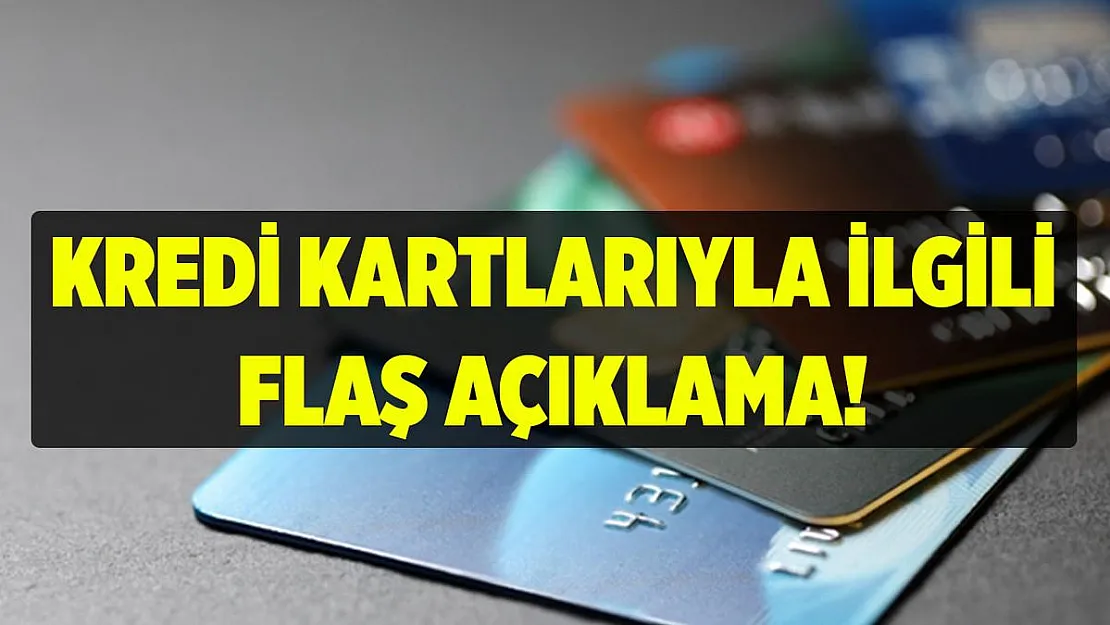 Kredi kartlarıyla ilgili flaş açıklama! Bankada hesabı olanlar..