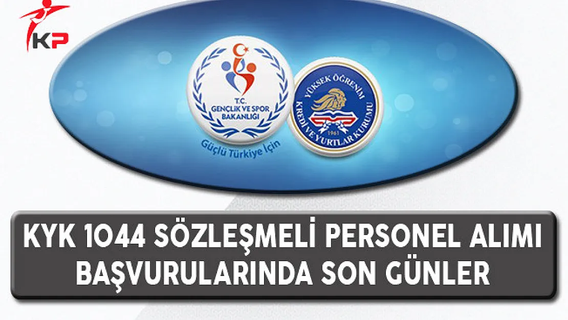 Kredi ve Yurtlar Kurumu (KYK) 1044 Personel Alımında Son Günler