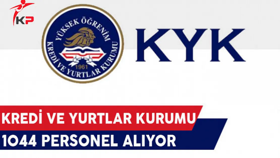 Kredi ve Yurtlar Kurumu (KYK) 1044 Sözleşmeli Personel Alıyor !
