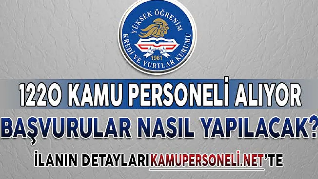 Kredi ve Yurtlar Kurumu (KYK) 1220 Kamu Personeli Alımı Başvuruları Nasıl Yapılacak?