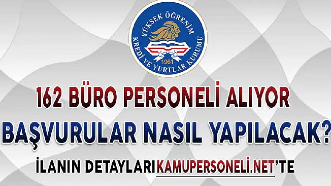 Kredi ve Yurtlar Kurumu (KYK) 162 Büro Personeli Alımı Yapıyor
