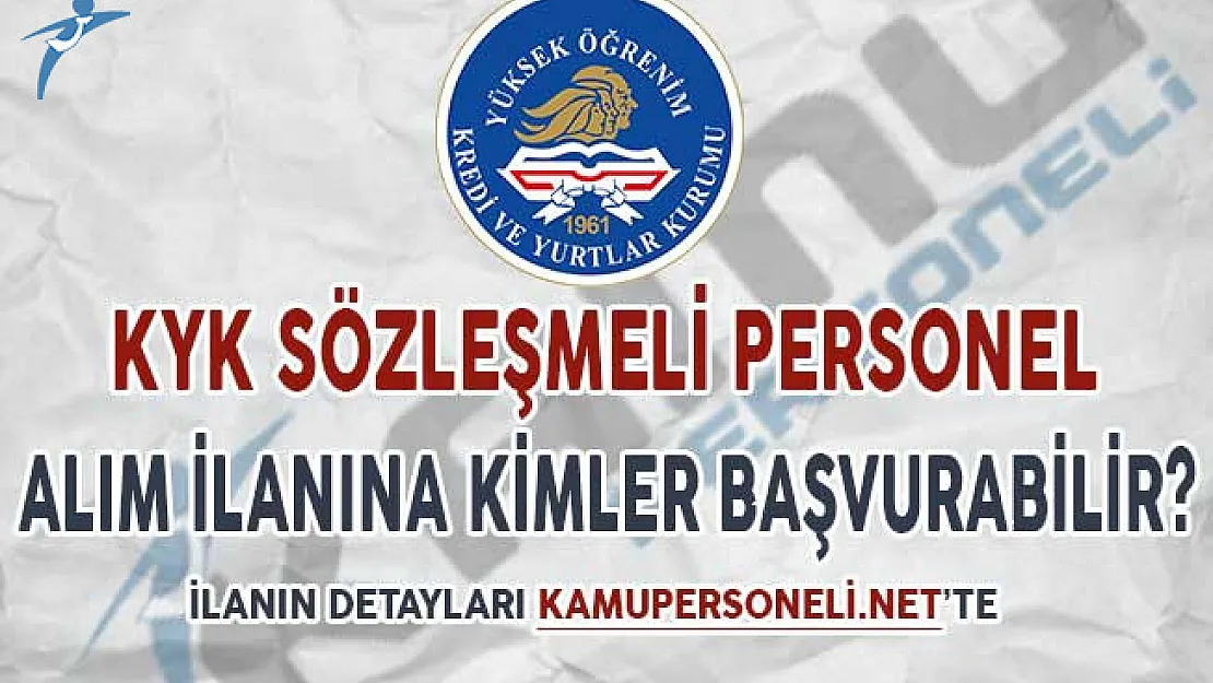 Kredi Yurtlar Kurumu Sözleşmeli Kamu Personeli Alım İlanına Kimler Başvuru Yapabilir?