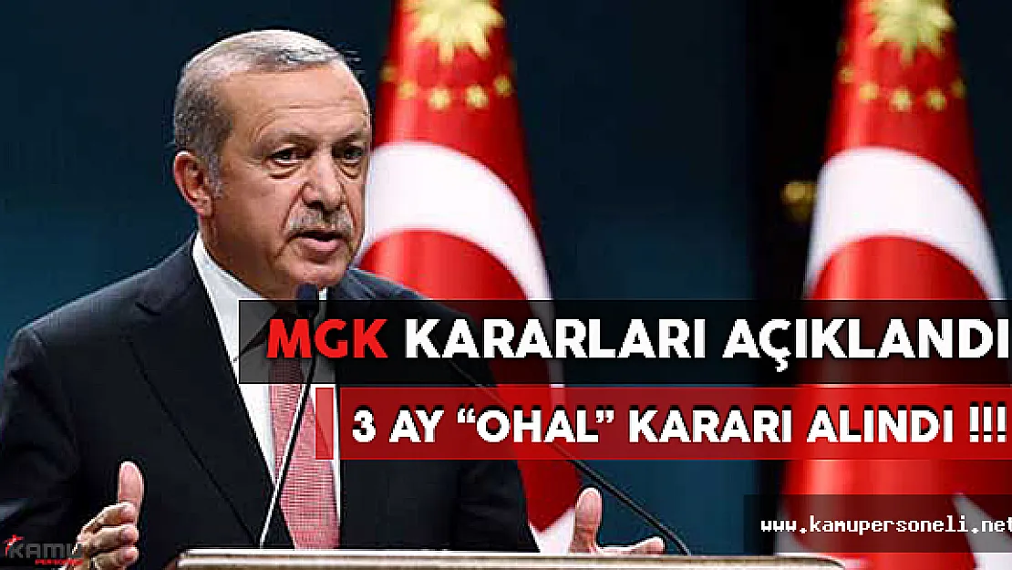 Kritik MGK Kararları Açıklandı: 3 Ay OHAL Kararı Alındı