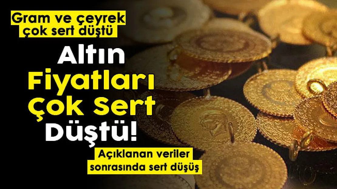 Kritik veriler sonrası altın fiyatları çok sert düştü! İşte güncel gram altın ve çeyrek altın fiyatları