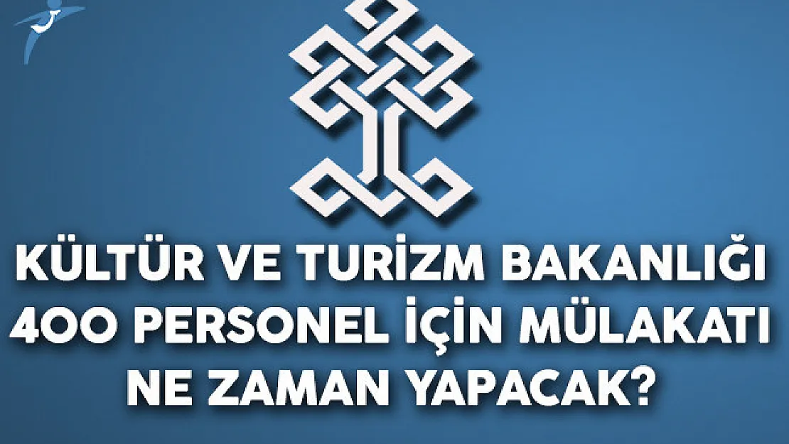 Kültür Bakanlığı 400 Personel İçin Mülakatı Ne Zaman Yapacak?