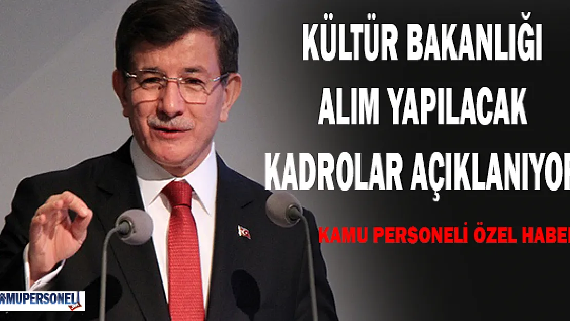 Kültür Bakanlığı Atama Kadroları ve Turizm Paketi Açıklanıyor