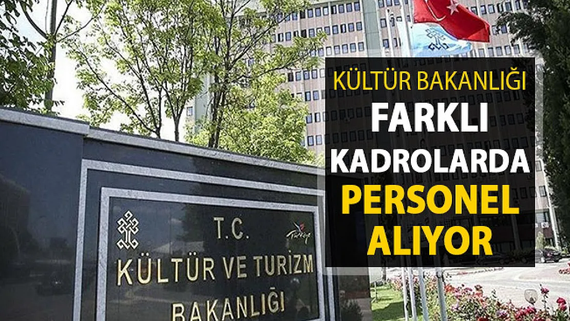 Kültür Bakanlığı Farklı Kadrolarda Kamu Personeli Alımı Yapıyor