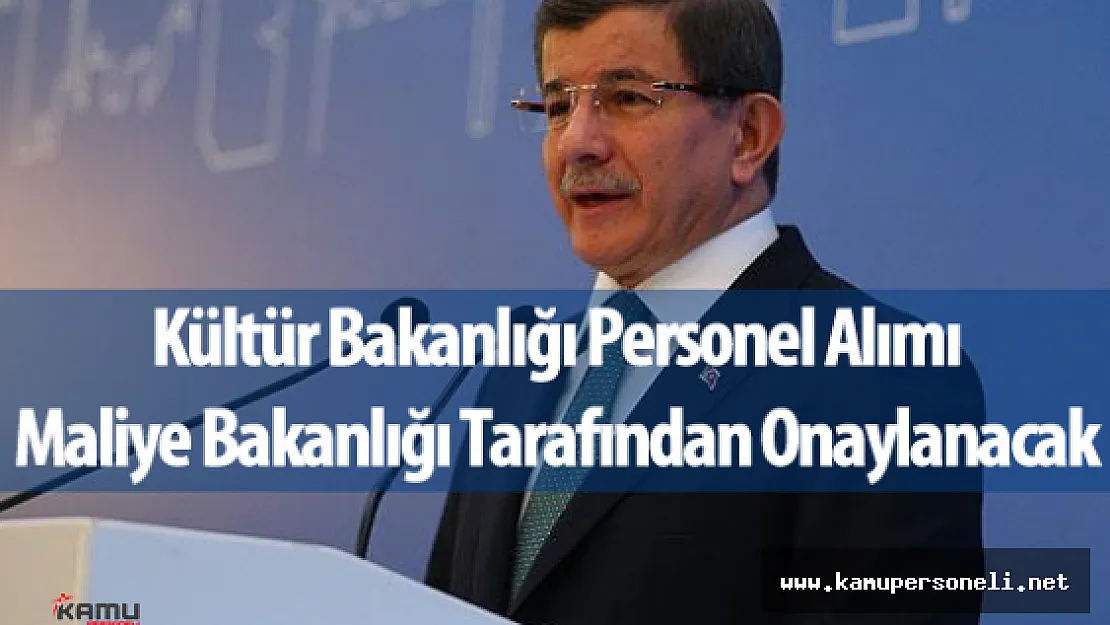 Kültür Bakanlığı Personel Alımı Maliye Tarafından Onaylanacak