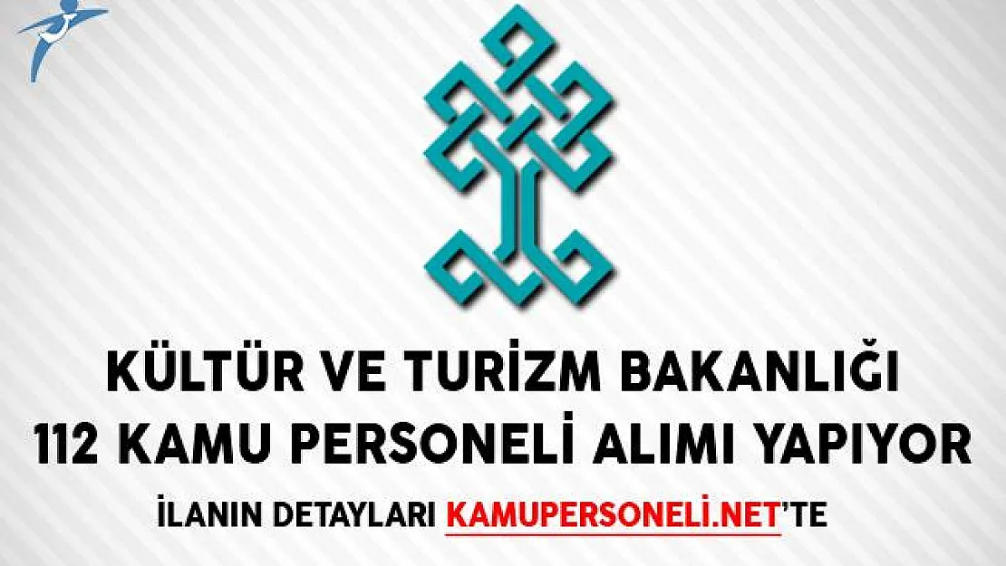 Kültür ve Turizm Bakanlığı 112 Kamu Personeli Alımı Yapıyor