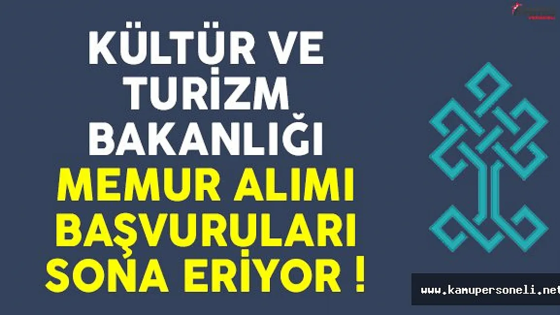 Kültür ve Turizm Bakanlığı 20 memur alımı ilanı için başvurular sona eriyor