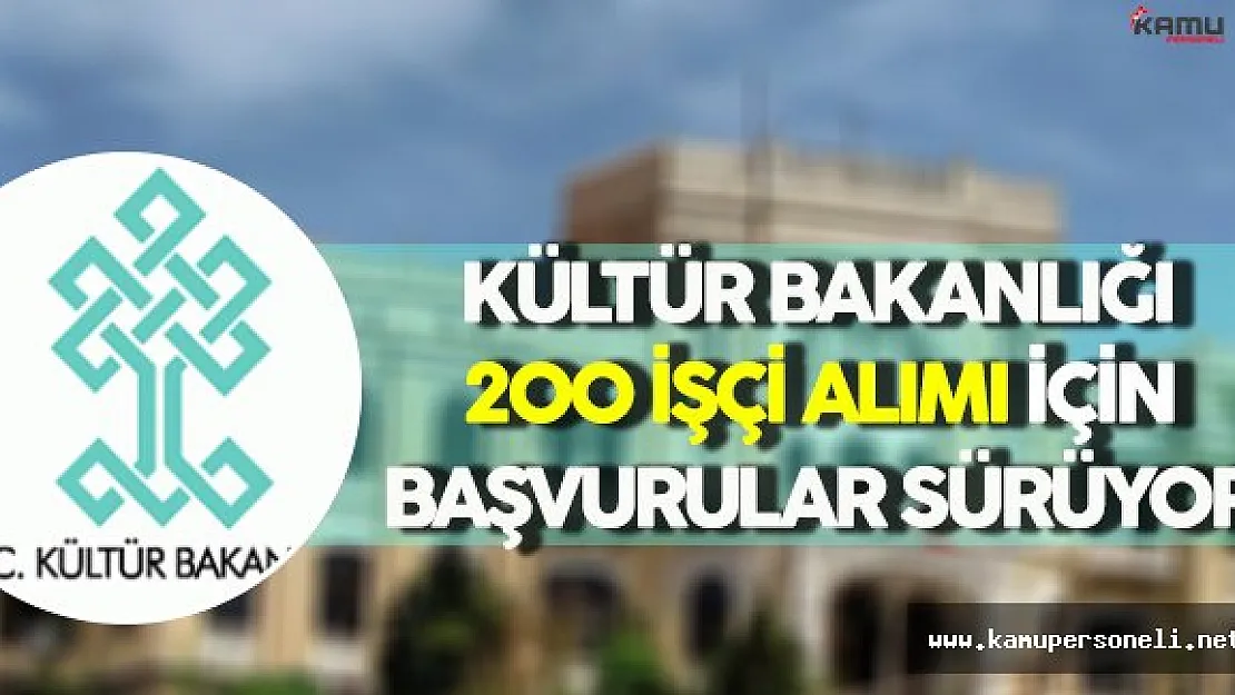 Kültür ve Turizm Bakanlığı 200 İşçi Alımı İçin Başvurular Sürüyor