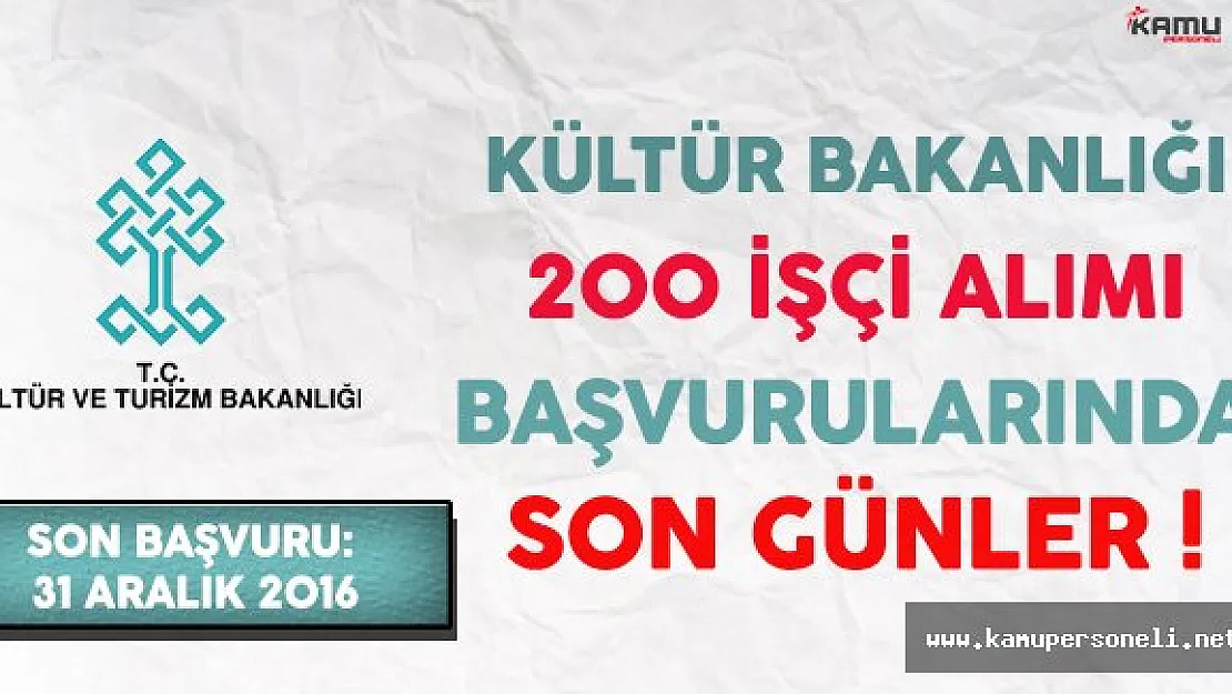 Kültür ve Turizm Bakanlığı 200 İşçi Alımı Başvurularında Son Günler