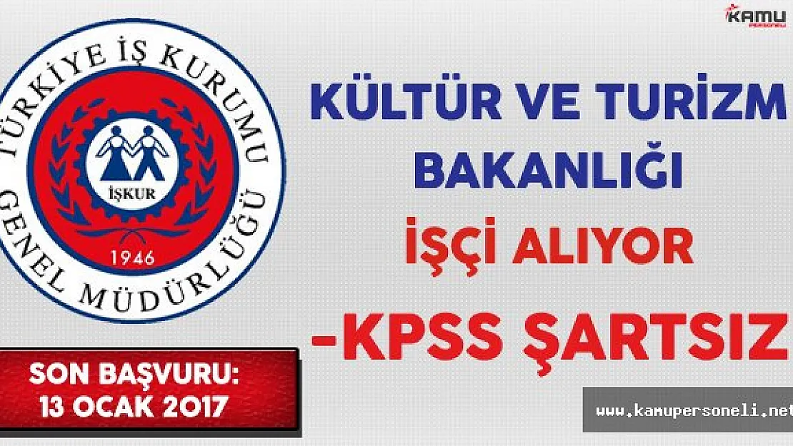 Kültür ve Turizm Bakanlığı İşçi Alım İlanı 2017