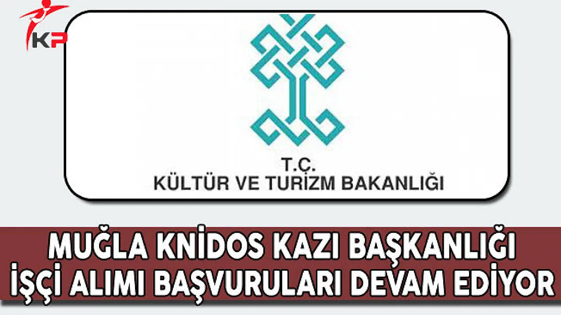 Kültür ve Turizm Bakanlığı, Knidos Kazı Başkanlığı İşçi Alımı Devam Ediyor