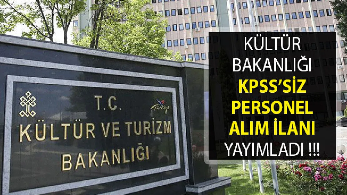 Kültür ve Turizm Bakanlığı KPSS'siz Personel Alım İlanı Yayımladı- Kültür ve Turizm Bakanlığı Farklı Kadrolarda Personel Alımı Yapıyor