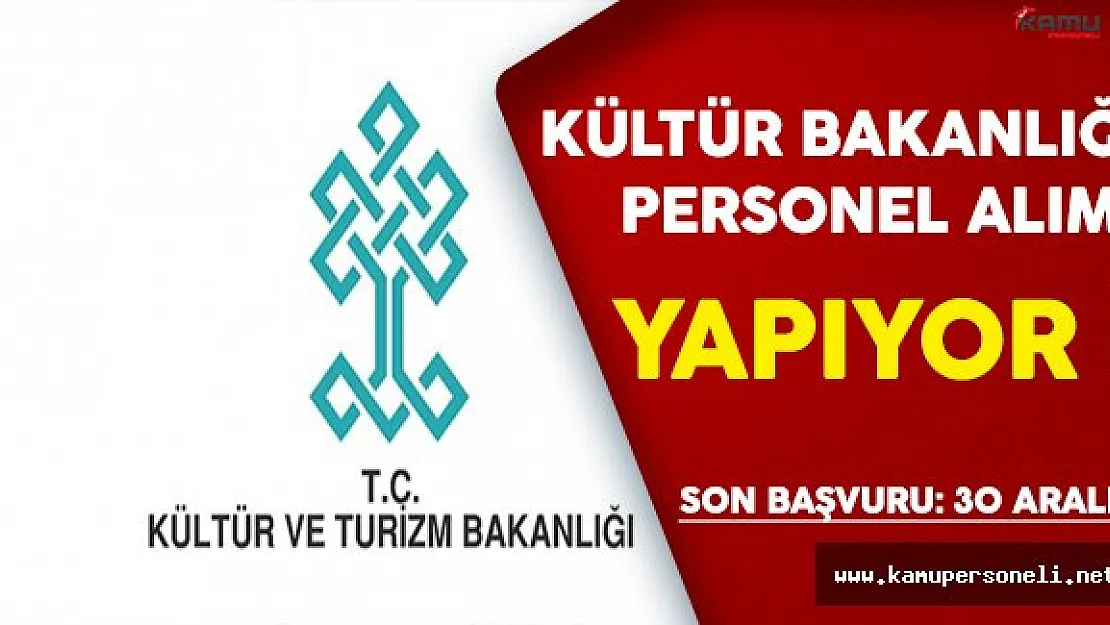 Kültür ve Turizm Bakanlığı Personel Alıyor !