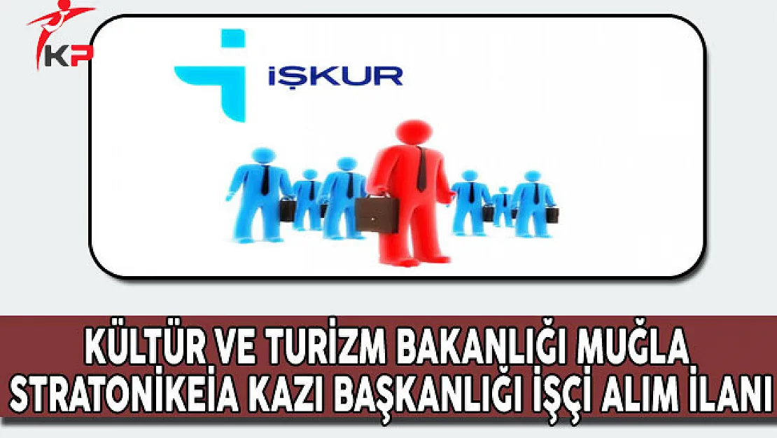 Kültür ve Turizm Bakanlığı, Stratonikeia Kazı Başkanlığı İşçi Alıyor