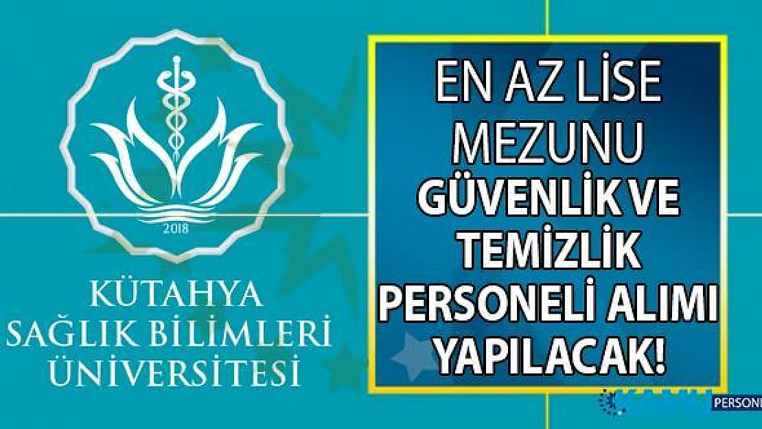 Kura ile KPSS şartsız en az lise mezunu güvenlik görevlisi ve temizlik personeli alımı yapılacak