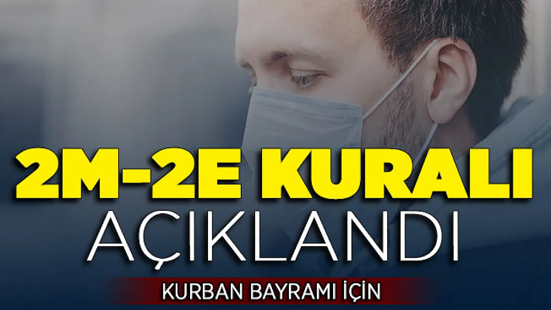 Kurban Bayramı İçin 2M-2E Kuralı Açıklandı