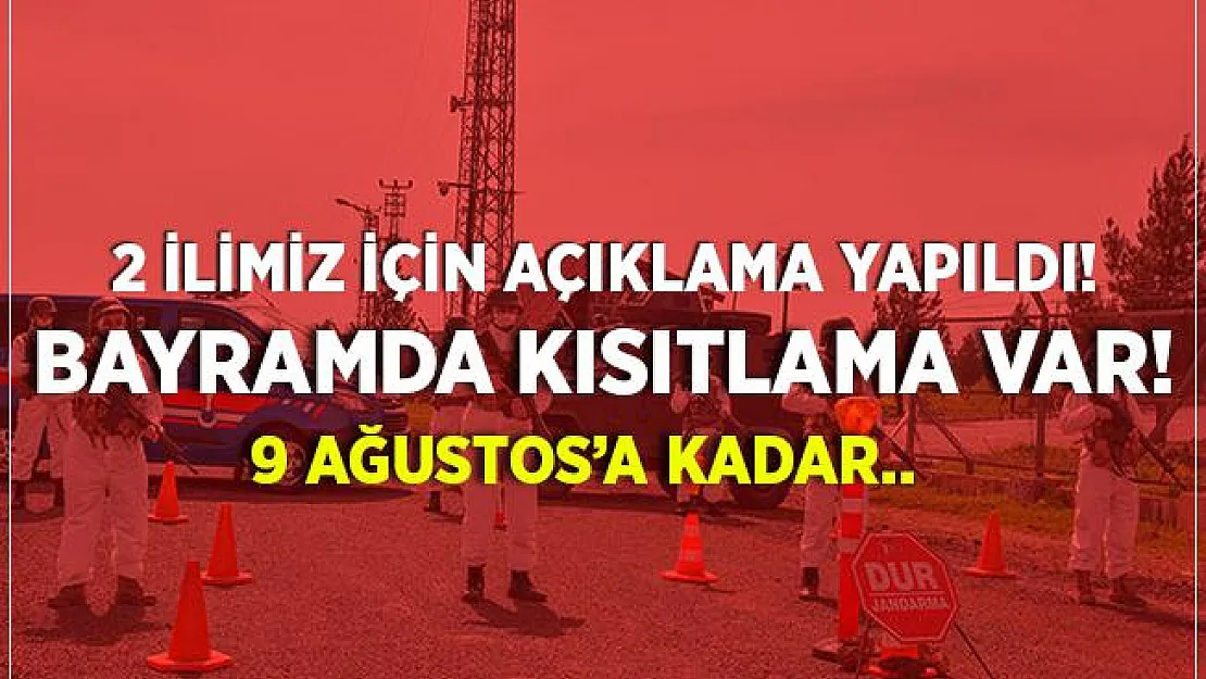 Kurban Bayramı öncesinde açıklama geldi! Bayramda kısıtlama var! 9 Ağustos'a kadar devam edecek!