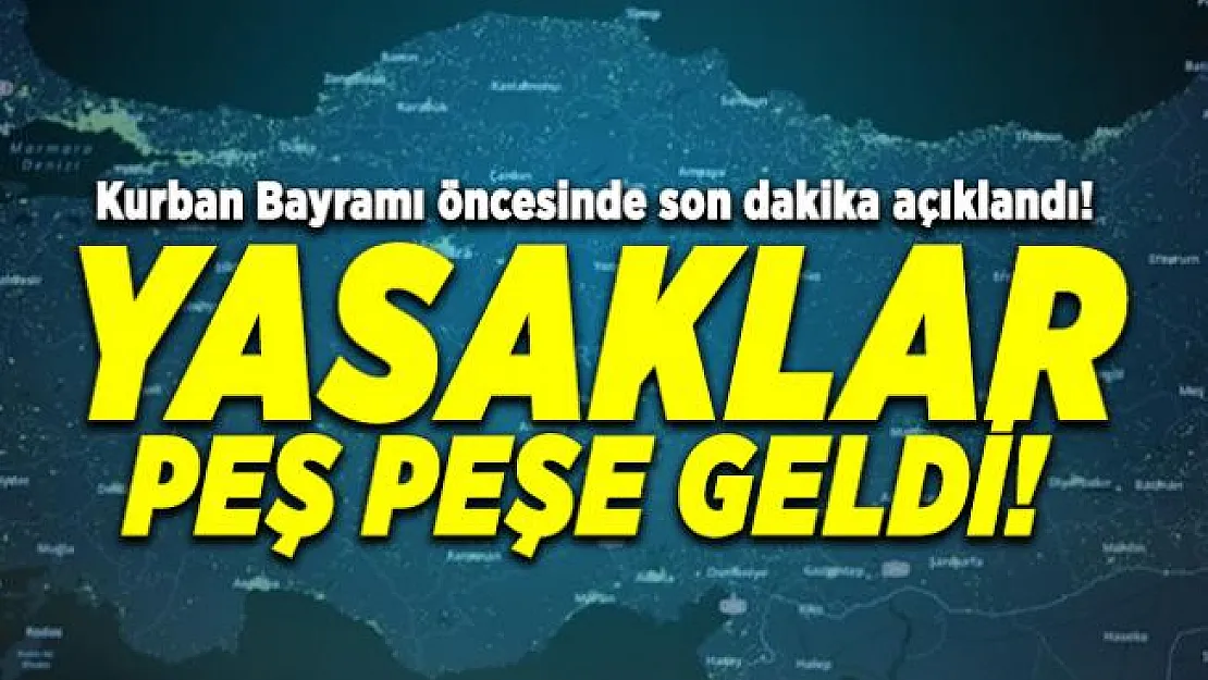 Kurban Bayramı öncesinde son dakika açıklandı! Yasaklar peş peşe geldi!