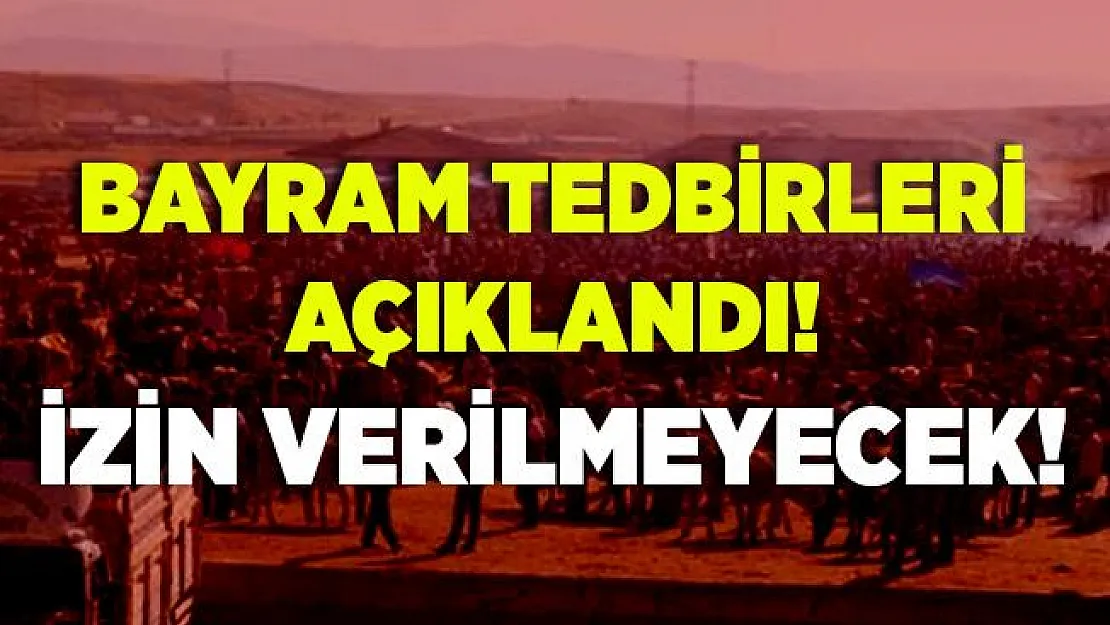 Kurban Bayramı tedbirleri açıklandı! İzin verilmeyecek!