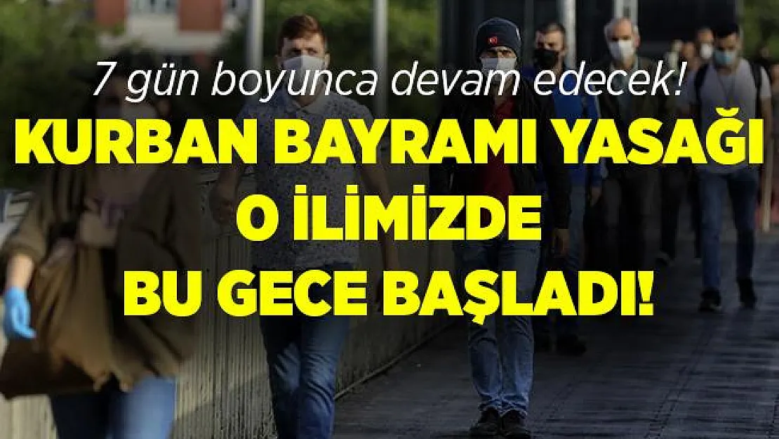 Kurban Bayramı yasağı geldi! Yasak gece başladı! 7 gün boyunca devam edecek!