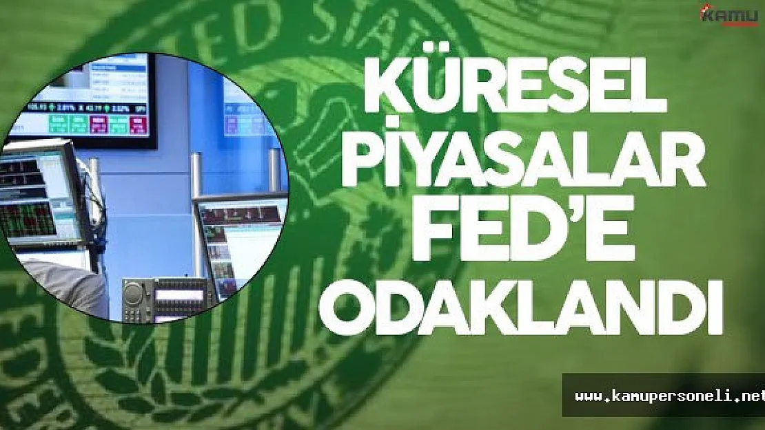 Küresel Piyasanın Gözü Kulağı FED 'e Odaklandı