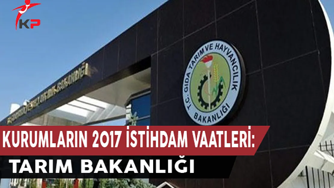 Kurumların 2017 İstihdam Vaatleri: Tarım Bakanlığı
