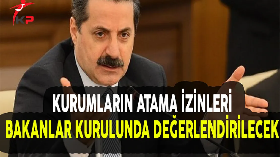 Kurumların Atama İzinleri Bakanlar Kurulunda Değerlendirilecek
