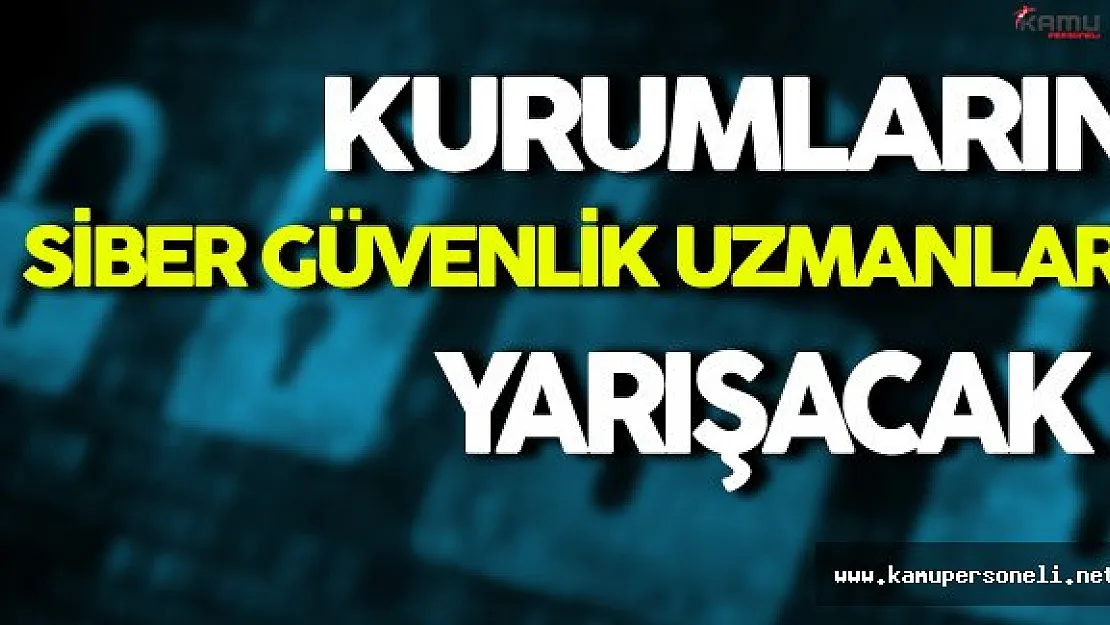 Kurumların Siber Güvenlik Uzmanları Yarışacak
