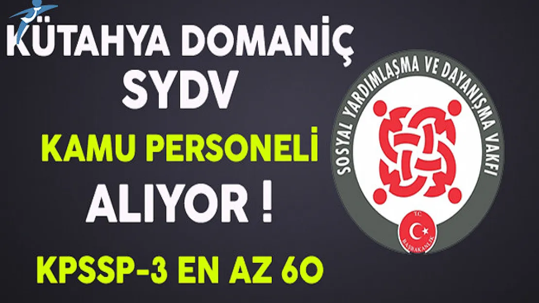 Kütahya Domaniç SYDV Kamu Personeli Alıyor