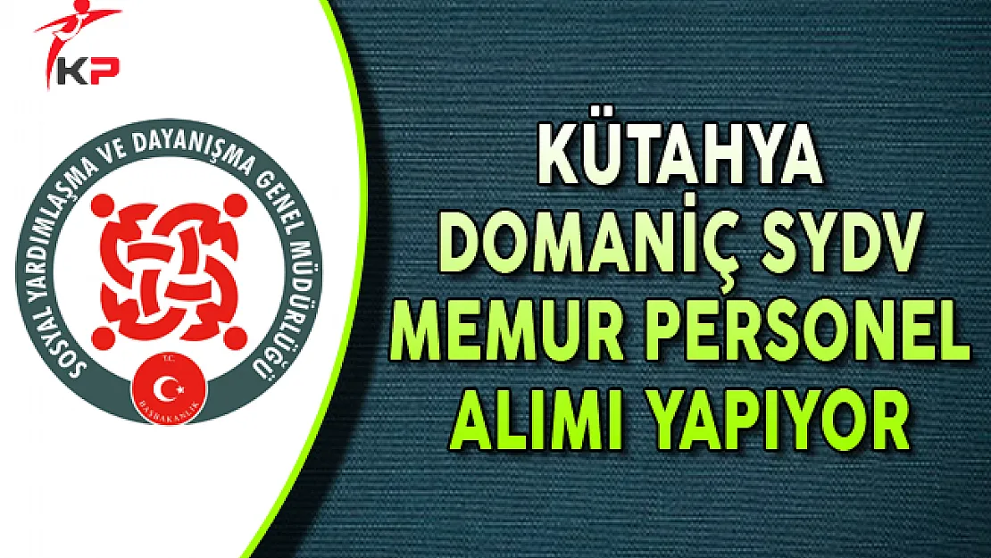 Kütahya Domaniç SYDV Memur Personel Alımı Yapıyor