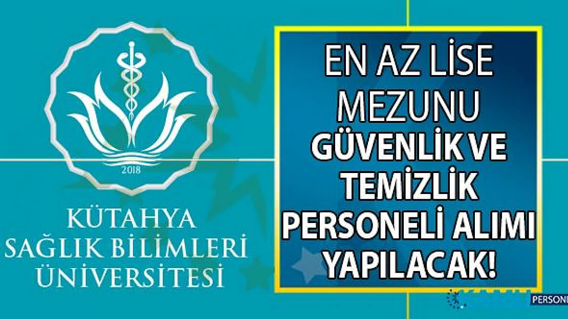 Kütahya Sağlık Bilimleri Üniversitesi İŞKUR aracılığı ile en az lise mezunu 22 daimi işçi alımı yapacak!