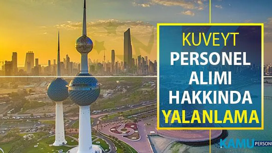 Kuveyt Lise Mezunu Türk Personel Alımı Hakkında Yalanlama