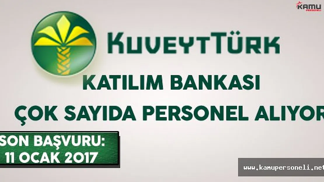 Kuveyt Türk Katılım Bankası En Az Önlisans Mezunu Çok Sayıda Personel Alıyor
