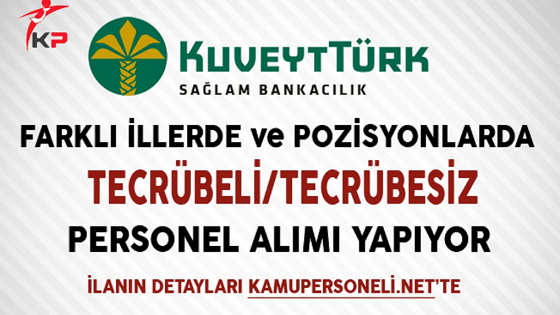 Kuveyt Türk Katılım Bankası Personel Alım İlanı Aralık 2017