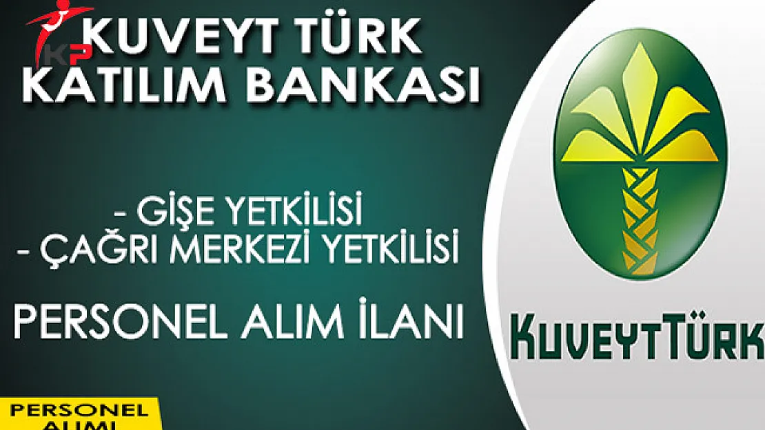 Kuveyt Türk Katılım Bankası Personel Alım İlanı