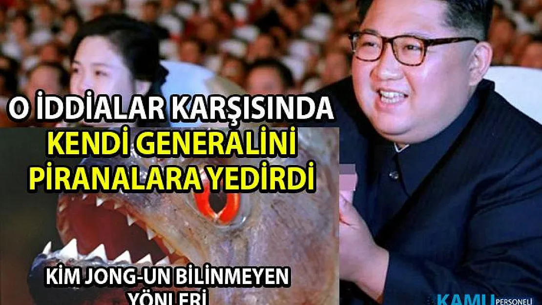 Kuzey Kore lideri Kim Jong kendi generalini pirana balıklarına yedirdi! Kim Jong kimdir ve bilinmeyen yönleri nelerdir?