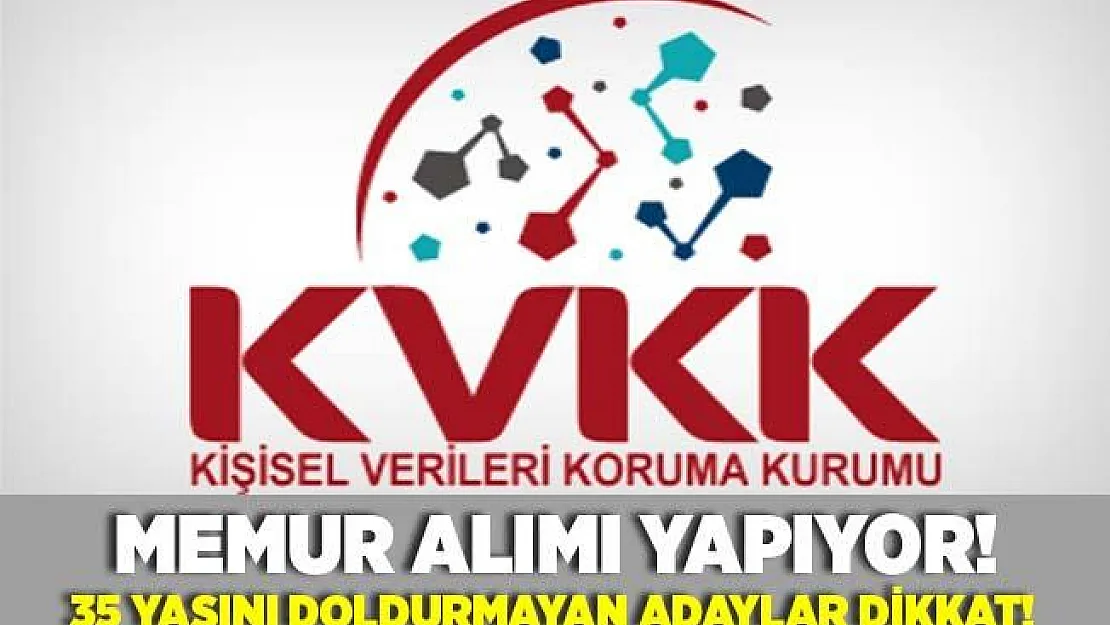 KVKK memur alımı yapıyor! 35 yaşını doldurmayan adaylar dikkat!
