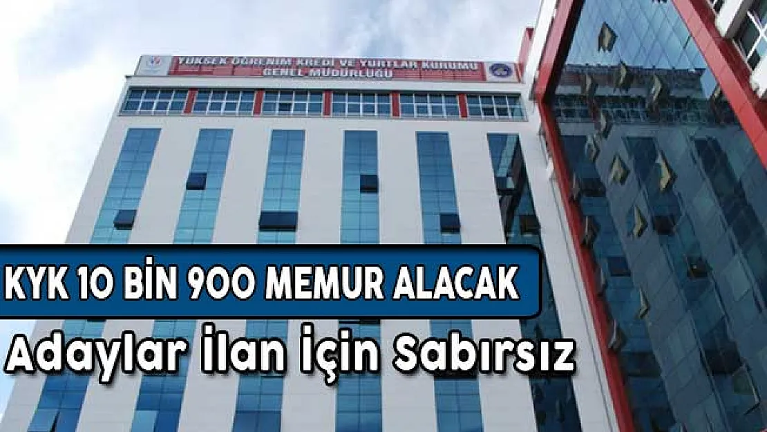 KYK 10 Bin 900 Memur Alımı Yapacak ! Adaylar İlan İçin Sabırsız