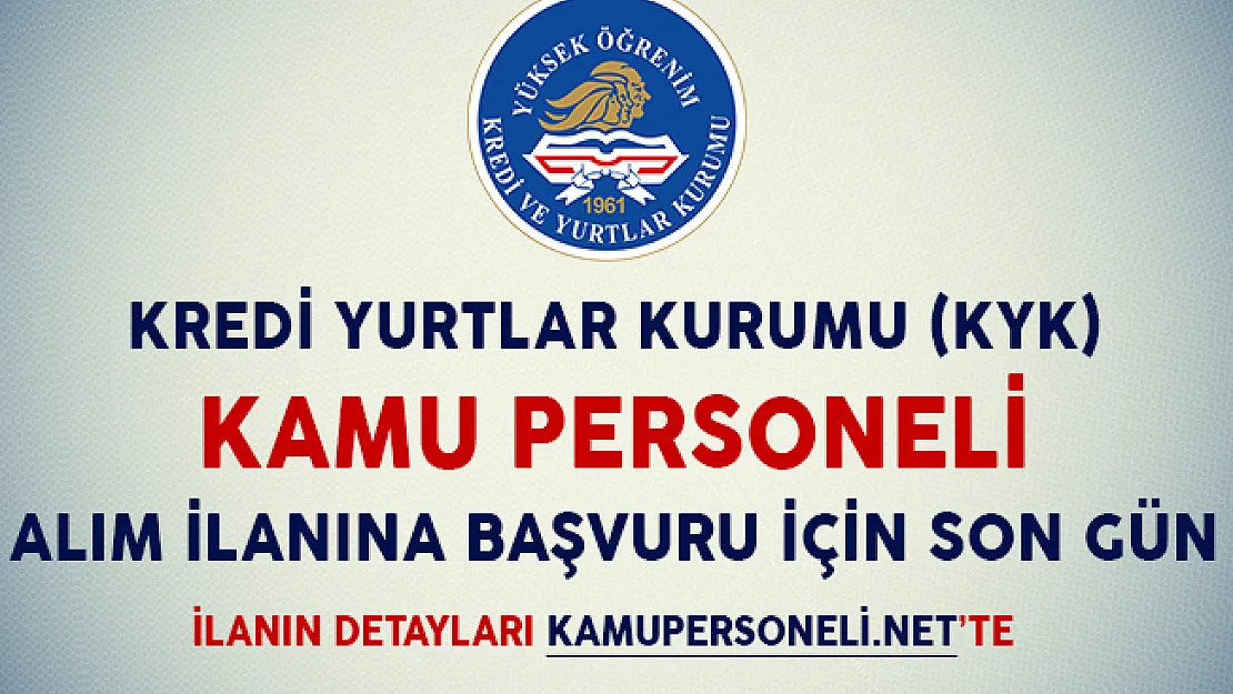 KYK 1220 Kamu Personeli Alım İlanına Başvurular İçin Son Gün