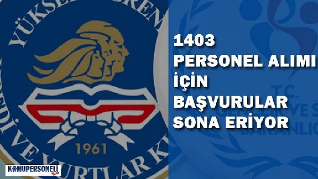 KYK 1403 Personel Alımı İçin Başvurular Sona Eriyor
