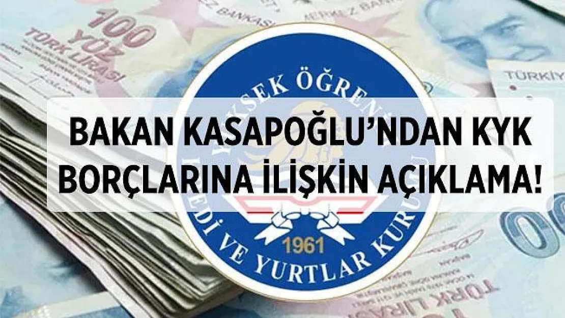 KYK borçları için Bakan Kasapoğlu'ndan açıklama geldi! KYK borçları ne olacak?