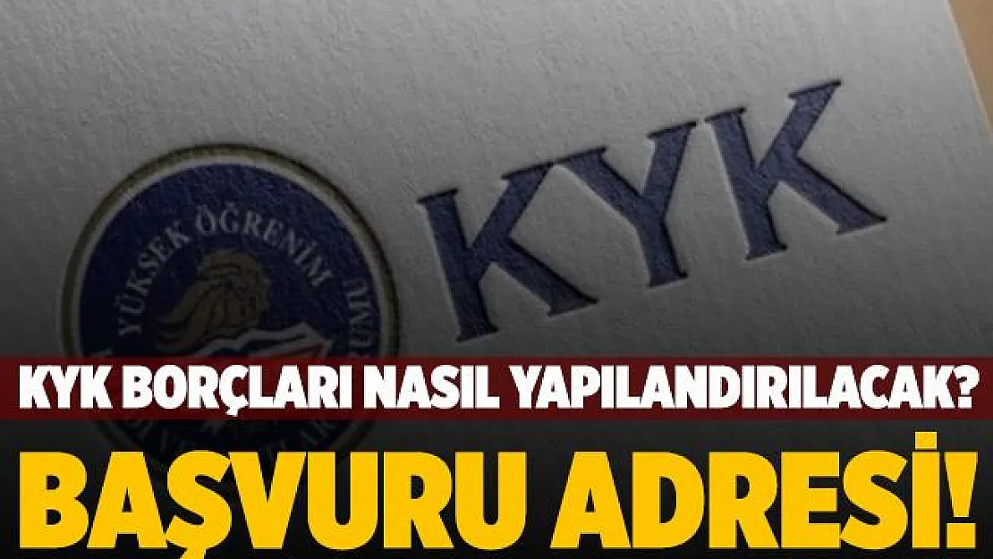 KYK borçları nasıl yapılandırılacak? KYK borç yapılandırma başvuruları nasıl yapılacak? İşte başvuru adresi..