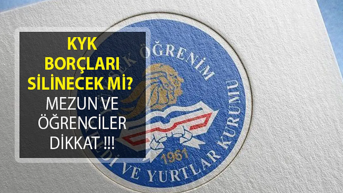 KYK Borçları Silinecek Mi? KYK Borçları Seçim Öncesinde Gündeme Gelecek Mi?