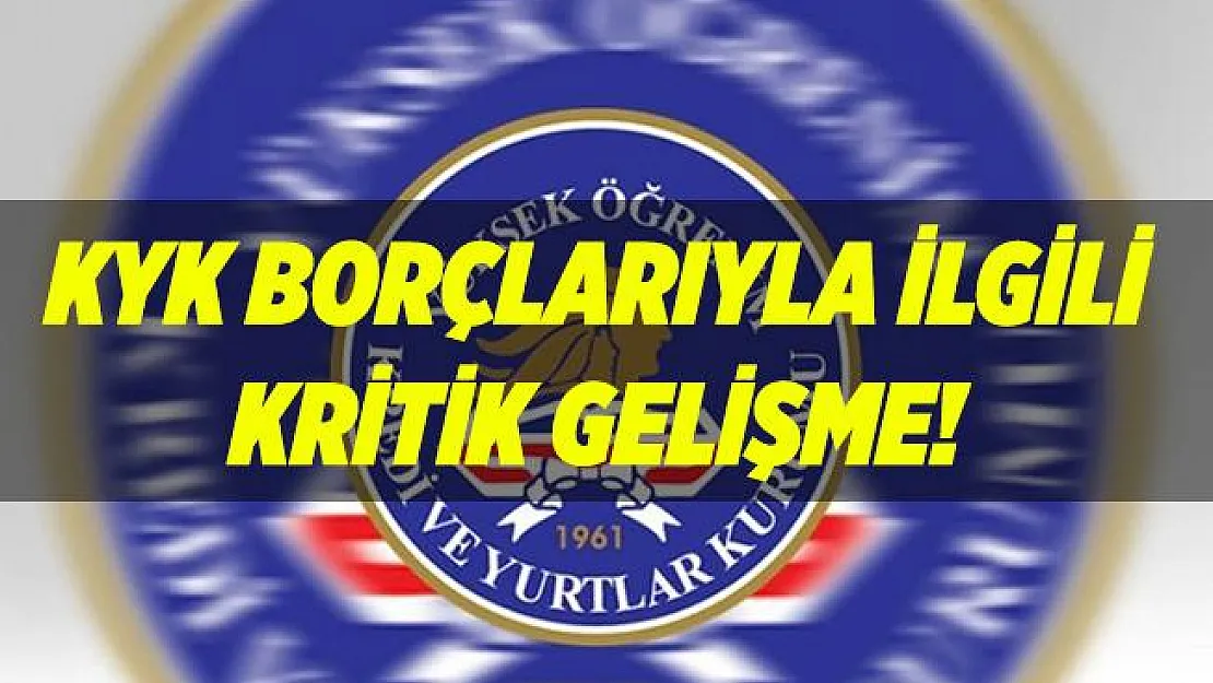 KYK borçlarında kritik gelişme!