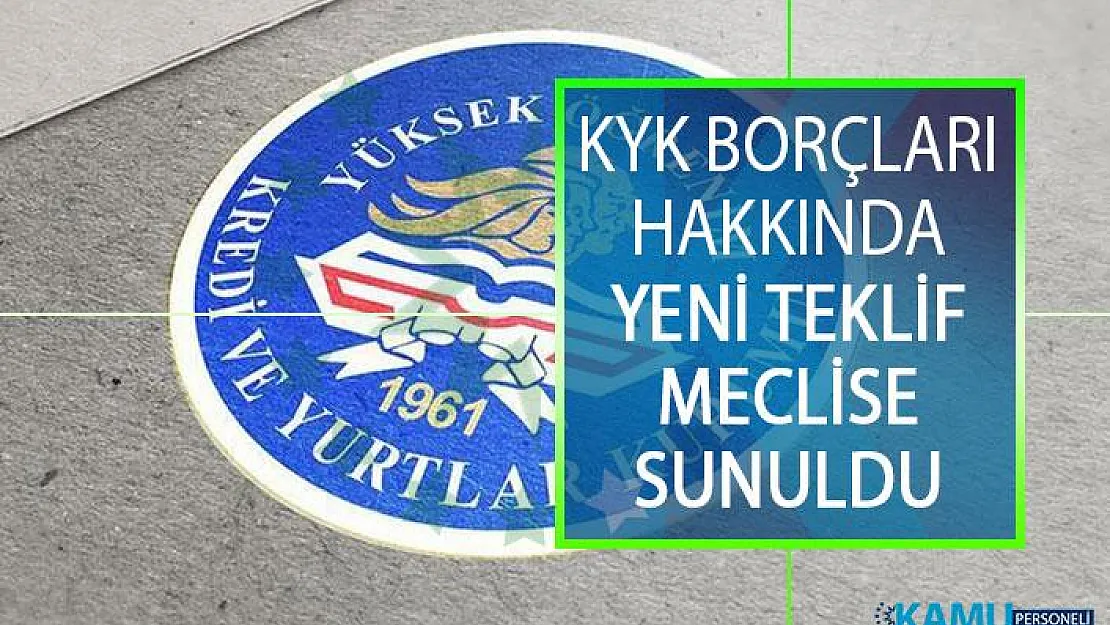 KYK Borçlarının Silinmesi Talebi Hakkında MHP'den Yeni Teklif TBMM Başkanlığına Sunuldu!