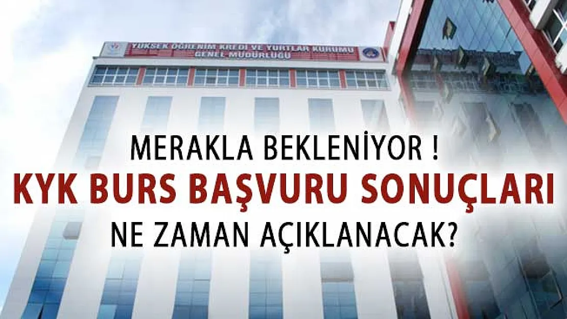 KYK Burs Başvuru Sonuçları Ne Zaman Açıklanacak? Önemli Detaylar