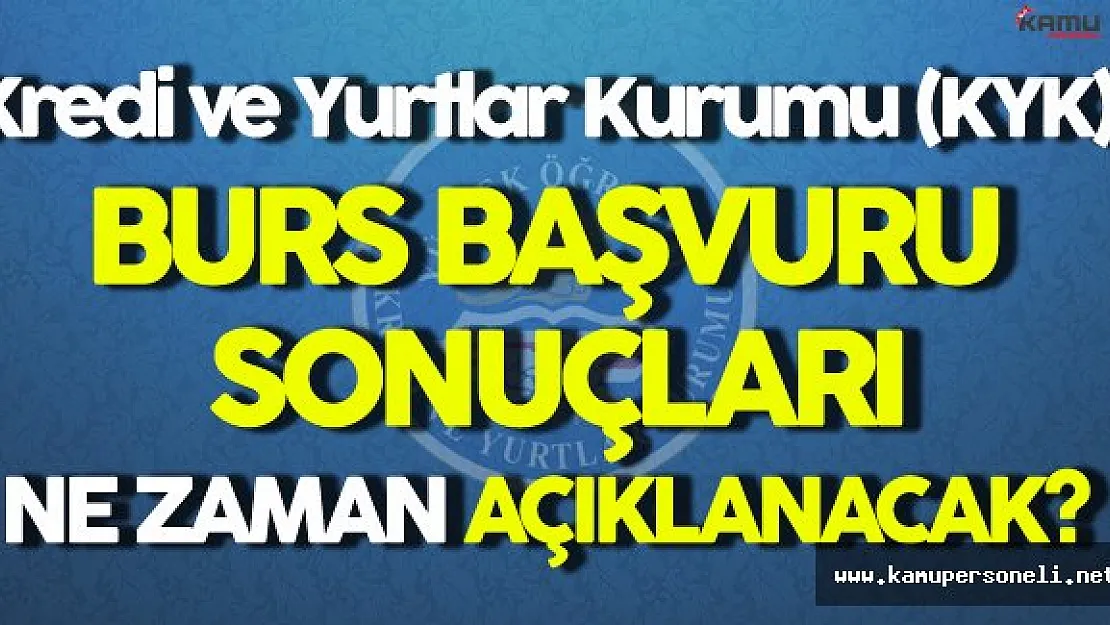KYK Burs Başvuru Sonuçları Ne Zaman Açıklanacak ?